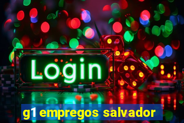 g1 empregos salvador